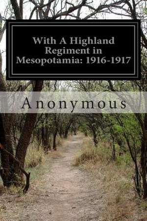 With a Highland Regiment in Mesopotamia de Anonymous