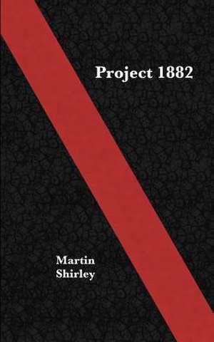 Project 1882 de MR Martin Shirley