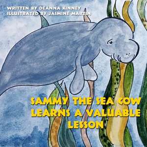 Sammy the Sea Cow Learns a Valuable Lesson de Deanna Kinney