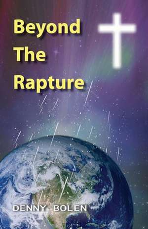 Beyond the Rapture de Denny Bolen