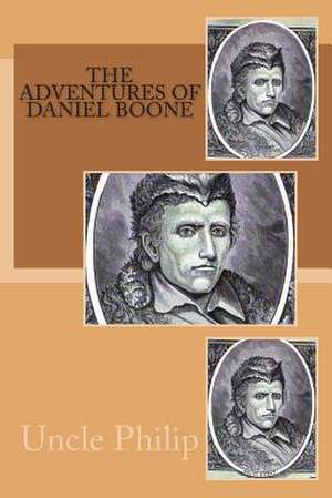 The Adventures of Daniel Boone de Uncle Philip