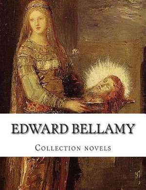 Edward Bellamy, Collection Novels de Edward Bellamy