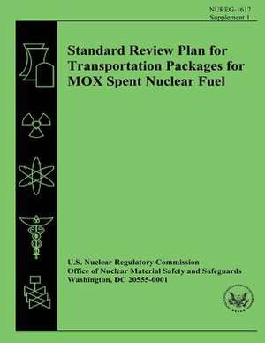 Standard Review Plan for Transportation Packages for Mox Spent Nuclear Fuel de U. S. Nuclear Regulatory Commission