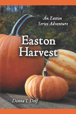 Easton Harvest de Donna L. Dolf