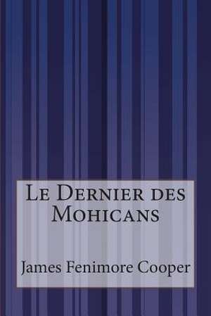 Le Dernier Des Mohicans de James Fenimore Cooper