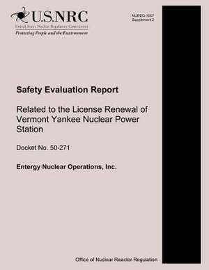 Safety Evaluation Report Related to the License Renewal of Vermont Yankee Nuclear Power Station de U. S. Nuclear Regulatory Commission