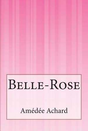 Belle-Rose de Amedee Achard