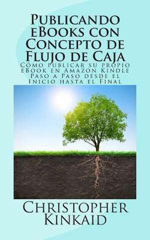 Publicando eBooks Con Concepto de Flujo de Caja de Christopher Kinkaid