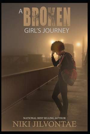 A Broken Girl's Journey de Niki Jilvontae