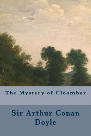 The Mystery of Cloomber de Sir Arthur Conan Doyle