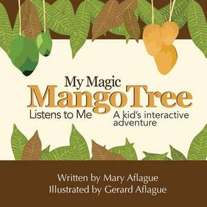 My Magic Mango Tree Listens to Me de Mary Aflague