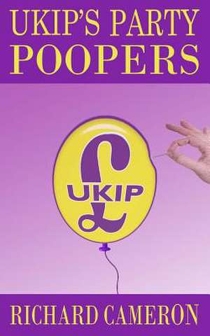 Ukip's Party Poopers de Richard Cameron