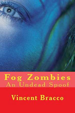 Fog Zombies de Vincent J. Bracco