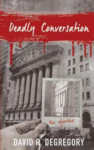 Deadly Conversation de David R. Degregory