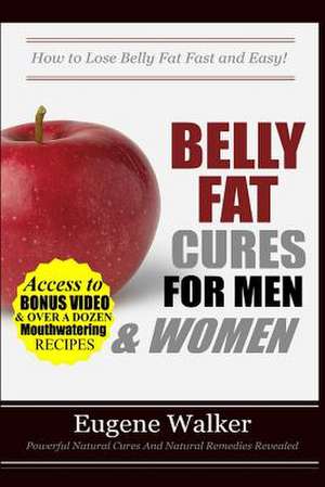 Belly Fat Cures for Men and Women de Eugene Walker