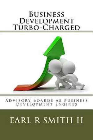 Business Development Turbo-Charged de Dr Earl R. Smith II