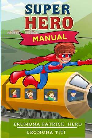 Super Hero Manual de Eromona Patrick Hero