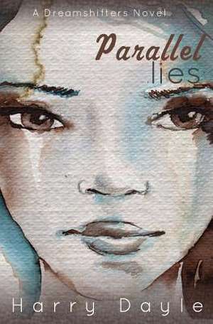 Parallel Lies de Harry Dayle