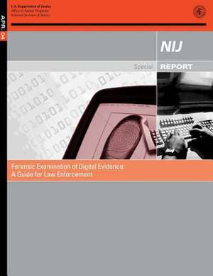 Forensic Examination of Digital Evidence de U. S. Department Of Justice