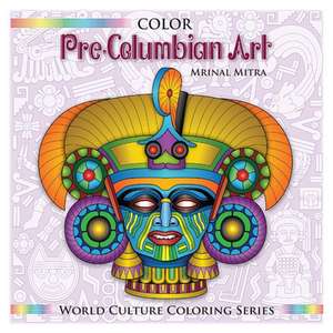 Color Pre-Columbian Art de Mitra, MR Mrinal