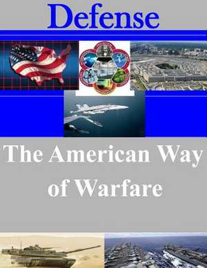 The American Way of Warfare de U. S. Army Command and General Staff Col