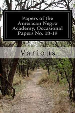 Papers of the American Negro Academy, Occasional Papers No. 18-19 de Various