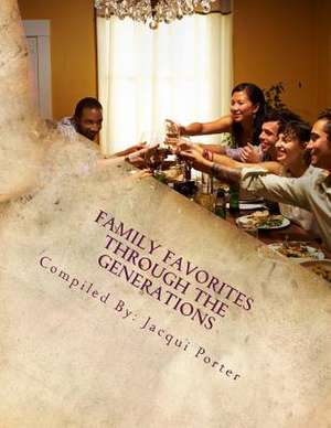 Family Favorites Through the Generations de Jacqui Porter