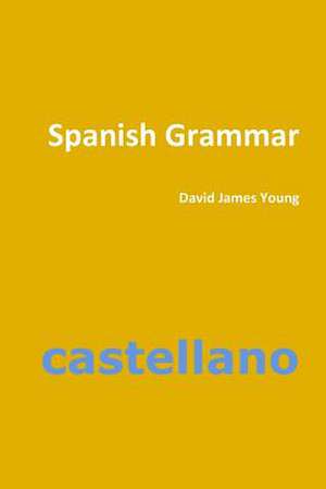 Spanish Grammar de David James Young