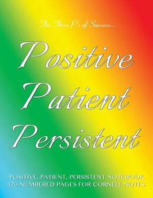 Positive, Patient, Persistent Notebook 120 Numbered Pages for Cornell Notes de Spicy Journals