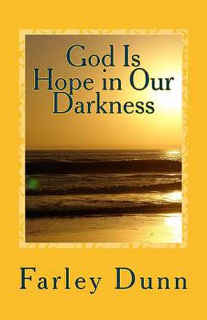 God Is Hope in Our Darkness Vol. 1 de Farley Dunn