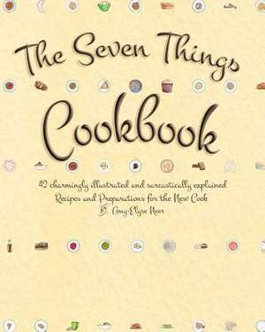 The Seven Things Cookbook de Amy-Elyse Neer