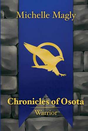 Chronicles of Osota - Warrior de Michelle Magly