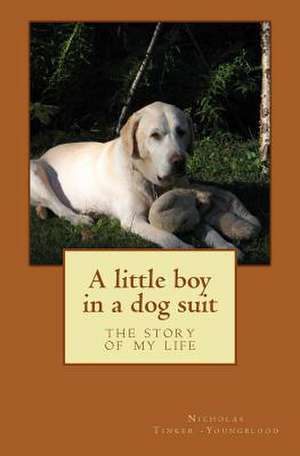 A Little Boy in a Dog Suit de Nicholas Tinker Youngblood