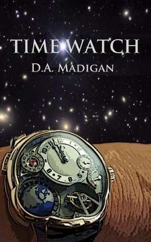 Time Watch de D. A. Madigan