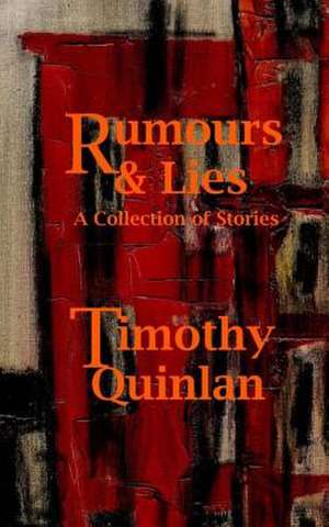 Rumours & Lies de MR Timothy Quinlan