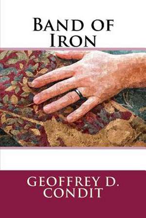 Band of Iron de Geoffrey D. Condit