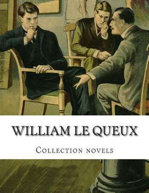 William Le Queux, Collection Novels de William Le Queux