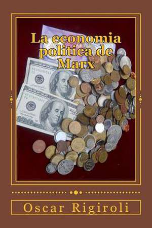 La Economia Politica de Marx de Rigiroli, MR Oscar Luis