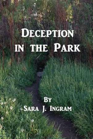 Deception in the Park de Sara J. Ingram