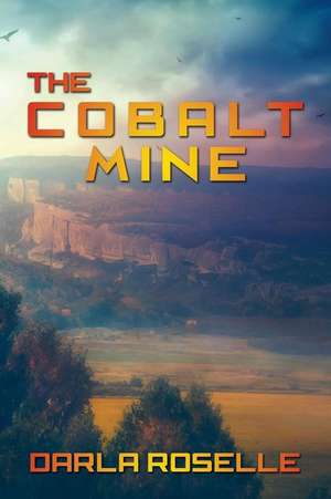 The Cobalt Mine de Darla Roselle