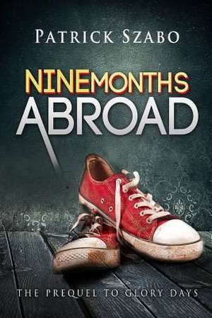 Nine Months Abroad de Patrick Szabo