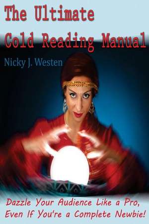 The Ultimate Cold Reading Manual de Nicky J. Westen