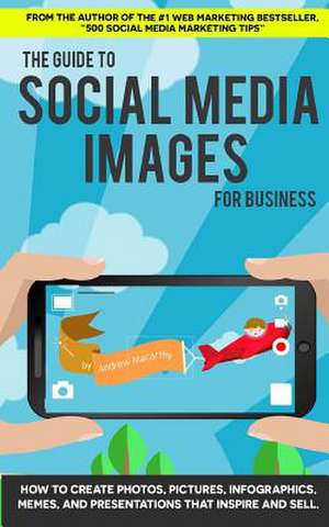 The Guide to Social Media Images for Business de Andrew Macarthy