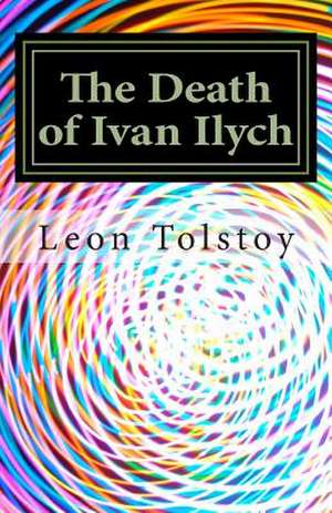 The Death of Ivan Ilych de Leon Tolstoy