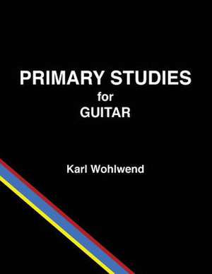 Primary Studies for Guitar de Karl Wohlwend