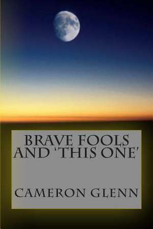 Brave Fools and 'This One' de Cameron Glenn