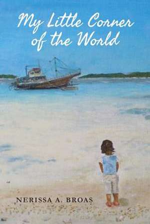 My Little Corner of the World de Nerissa a. Broas