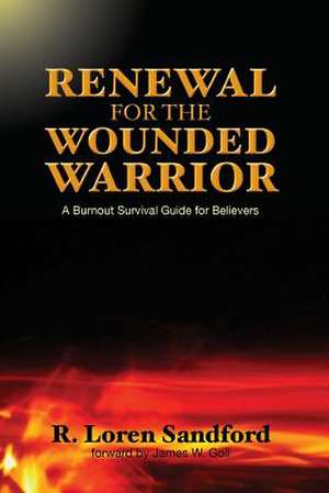 Renewal for the Wounded Warrior de R. Loren Sandford