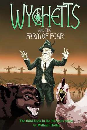 Wychetts and the Farm of Fear de William Holley