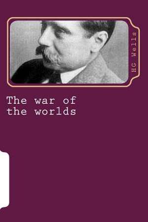 The War of the Worlds de Wells H. G